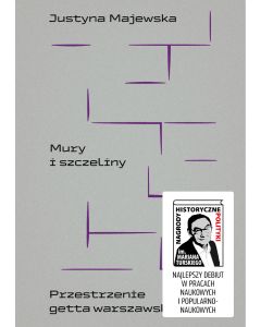 Mury i szczeliny. Przestrzenie getta warszawskiego