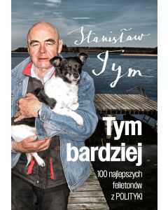 Tym bardziej. 100 najlepszych felietonów z Polityki