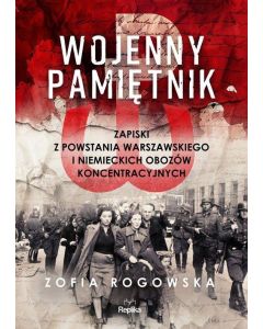 Wojenny pamiętnik. Zapiski z powstania warszawskiego i niemieckich obozów koncentracyjnych